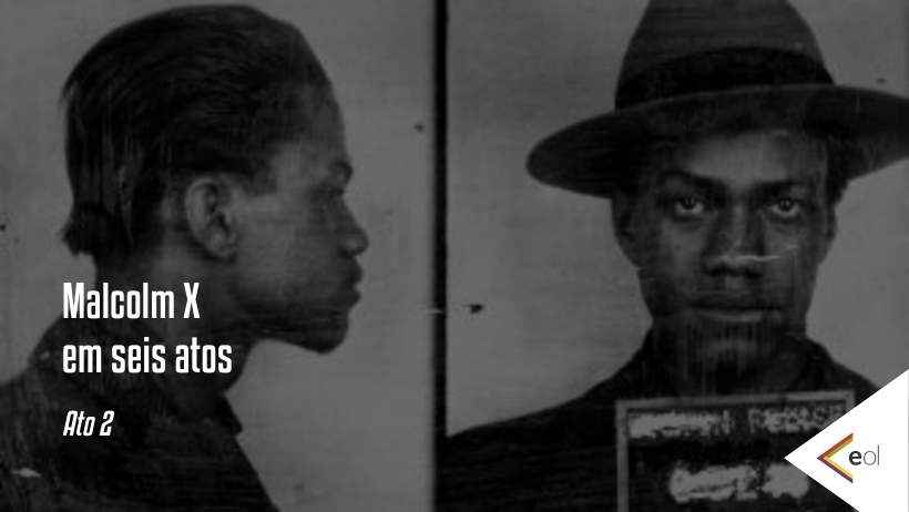 Malcolm X em seis atos: O islamismo político e o antirracismo 