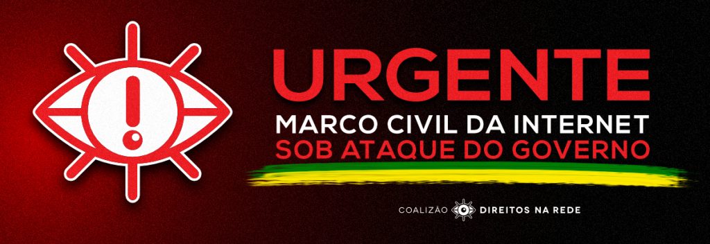 Coalizão Direitos na Rede repudia Medida Provisória que altera Marco Civil da Internet