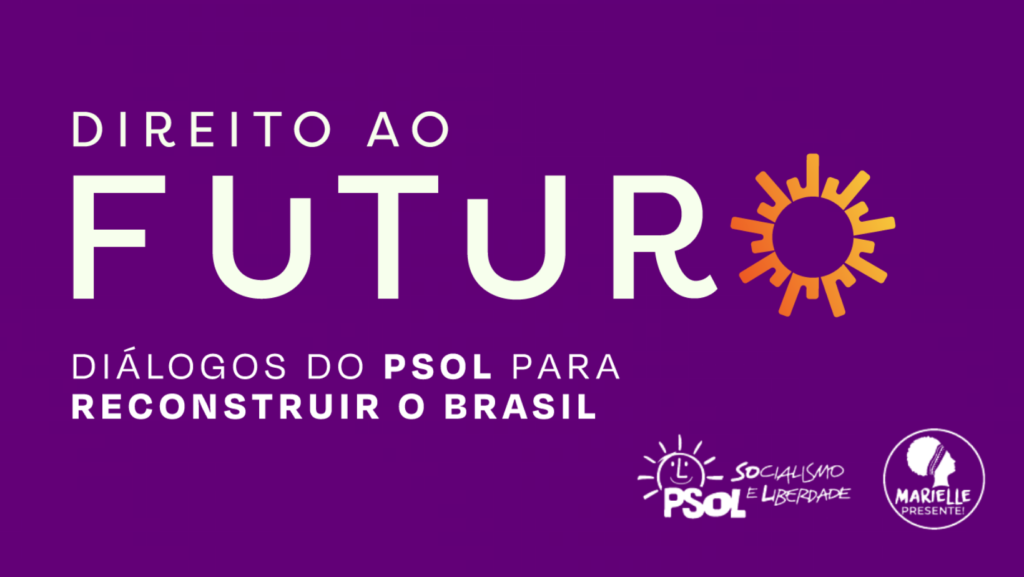 Direito ao Futuro: PSOL lança plataforma com propostas para unidade das esquerdas