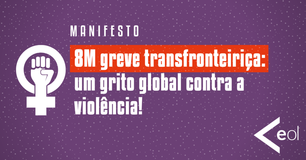 8M greve transfronteiriça: um grito global contra a violência!