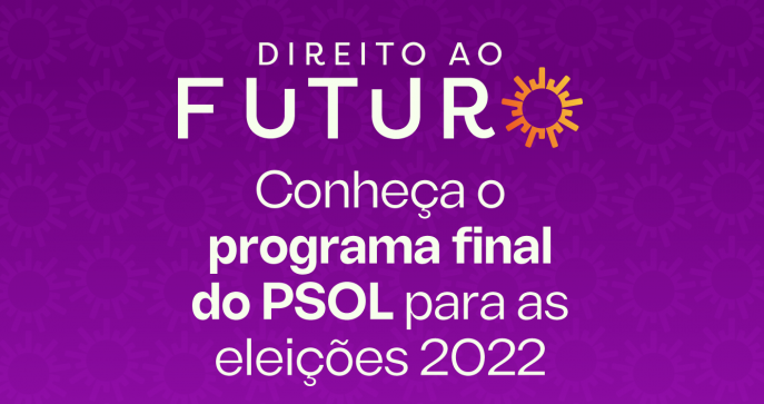 PSOL lança documento final de programa para eleições 2022