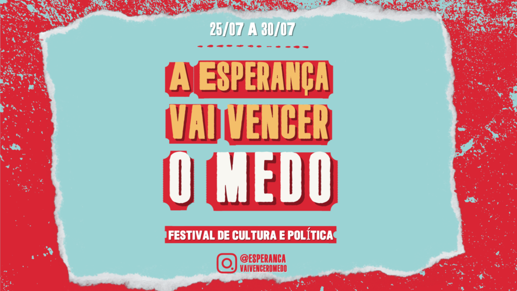 Festival de Política e Cultura “A esperança vai vencer o medo” acontecerá em São Paulo, entre 25 e 30 de julho