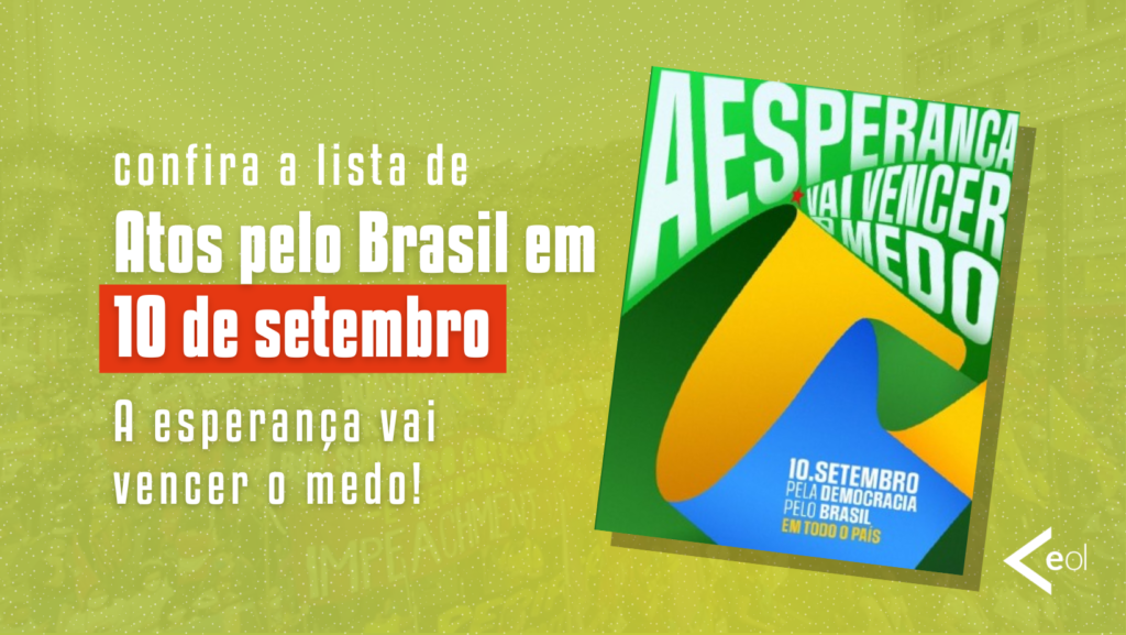 Confira os atos pelo Brasil em 10 de setembro!