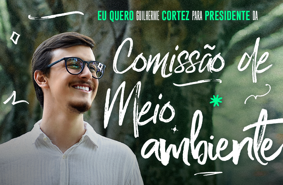 Apoie esta luta: Guilherme Cortez para Presidente da Comissão de Meio Ambiente da ALESP