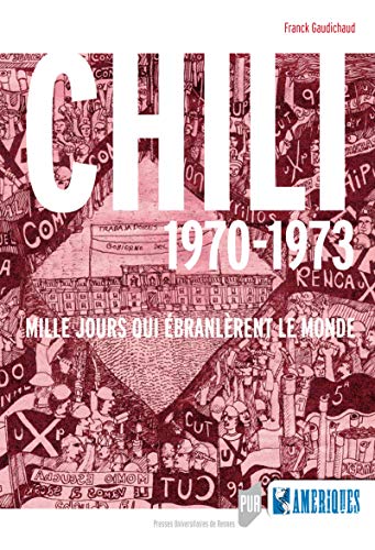 Franck Gaudichaud, Chile 1970-1973, Mil Dias que Abalaram o Mundo