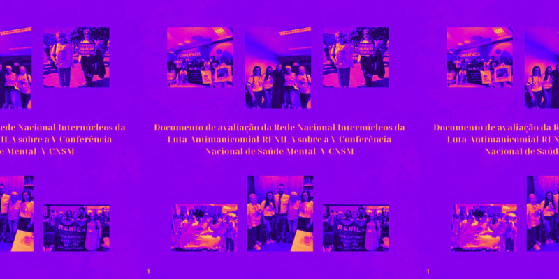 Relato 11: “Documento avaliativo da Rede Nacional Internúcleos da Luta Antimanicomial (RENILA) acerca da V Conferência Nacional de Saúde Mental (V CNSM)”